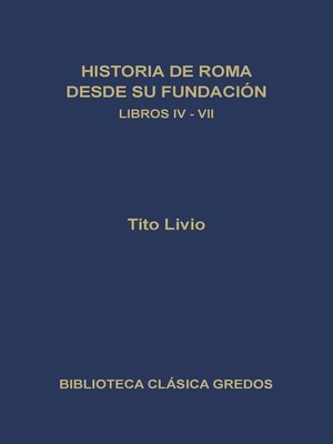cover image of Historia de Roma desde su fundación. Libros IV-VII